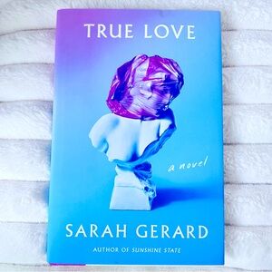 True Love (Hardback) - Sarah Gerard